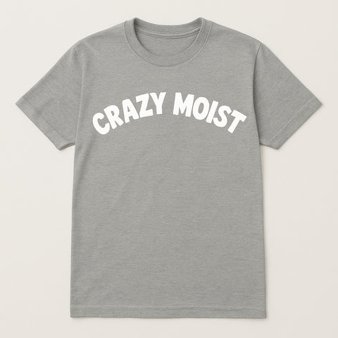 Crazy Moist gray t shirt